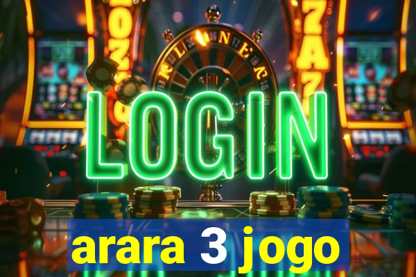 arara 3 jogo